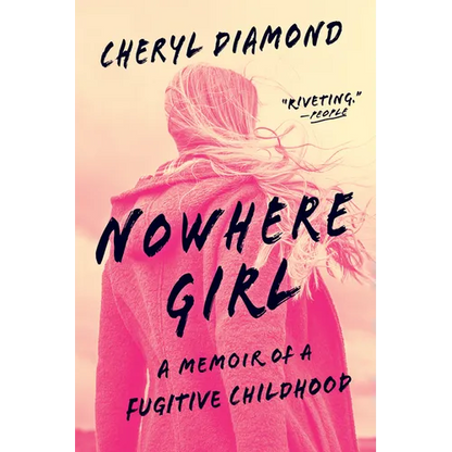 Nowhere Girl: A Memoir of a Fugitive Childhood