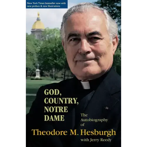 God, Country, Notre Dame: The Autobiography of Theodore M. Hesburgh