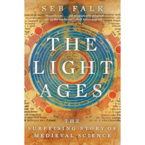 The Light Ages: The Surprising Story of Medieval Science