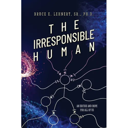 The Irresponsible Human: An Excuse and Hope For All of Us
