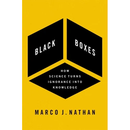 Black Boxes: How Science Turns Ignorance Into Knowledge