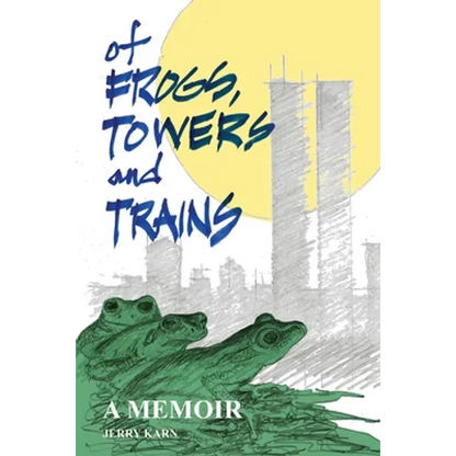 Of Frogs, Towers and Trains: A Memoir - Paperback