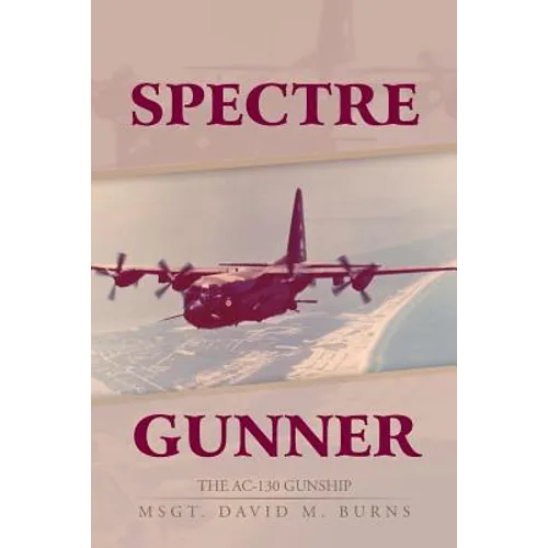 Spectre Gunner: The AC-130 Gunship