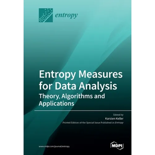 Entropy Measures for Data Analysis: Theory, Algorithms and Applications