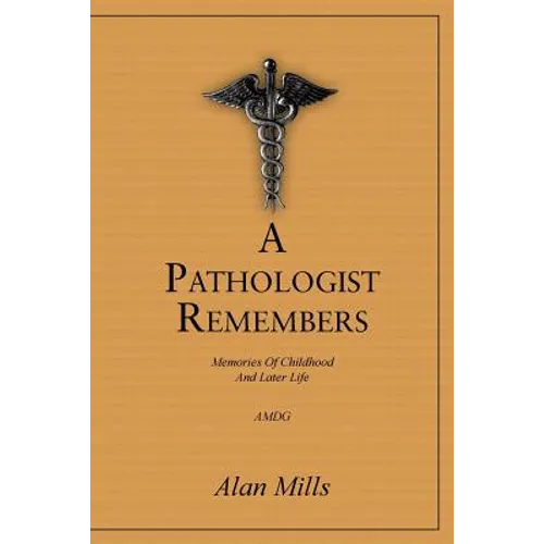 A Pathologist Remembers: Memories of Childhood and Later Life