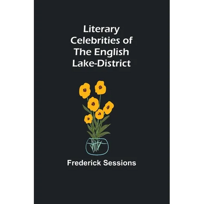 Literary Celebrities of the English Lake-District