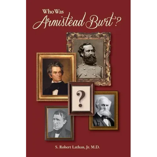Who Was Armistead Burt?: The Center of the Southern Leadership Network