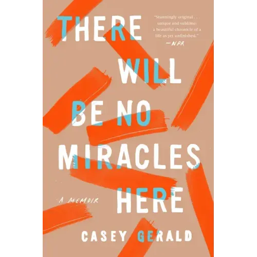 There Will Be No Miracles Here: A Memoir
