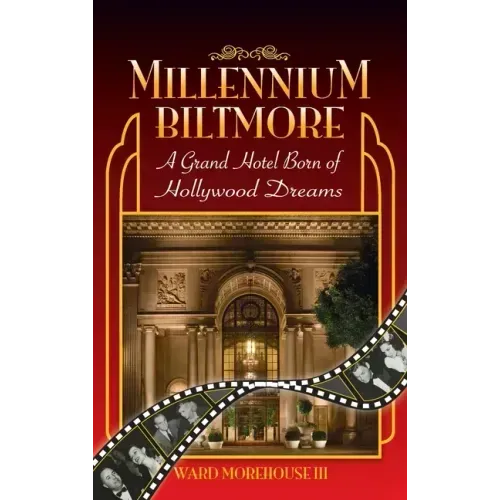 Millennium Biltmore (hardback): A Grand Hotel Born of Hollywood Dreams