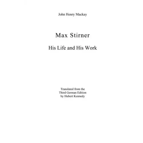 Max Stirner: His Life and His Work
