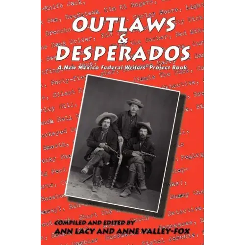 Outlaws & Desperados: A New Mexico Federal Writers' Project Book
