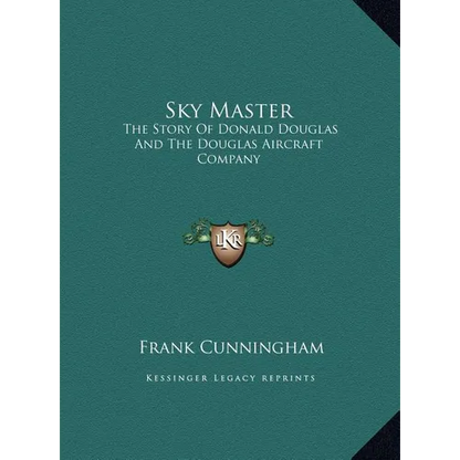 Sky Master: The Story Of Donald Douglas And The Douglas Aircraft Company