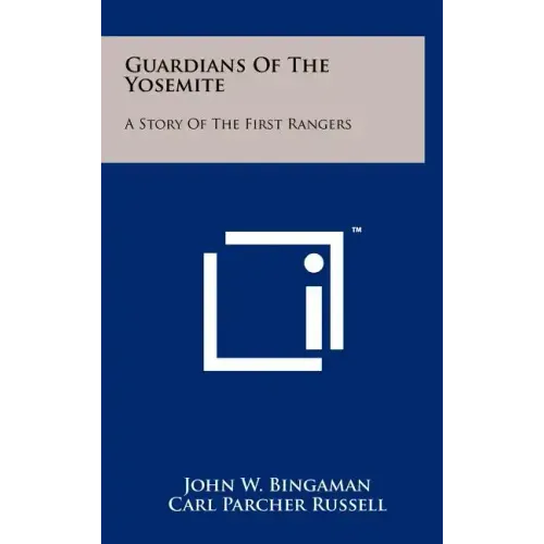 Guardians Of The Yosemite: A Story Of The First Rangers
