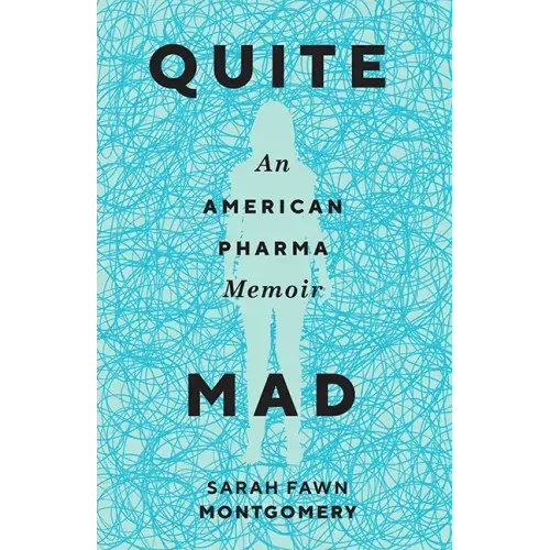 Quite Mad: An American Pharma Memoir