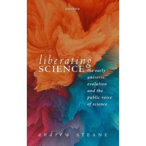 Liberating Science: The Early Universe, Evolution and the Public Voice of Science
