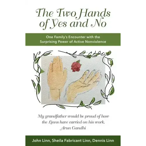 The Two Hands of Yes and No: One Family's Encounter with the Surprising Power of Active Nonviolence