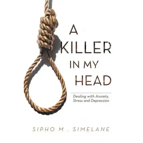 A Killer in My Head: Dealing with Anxiety, Stress and Depression