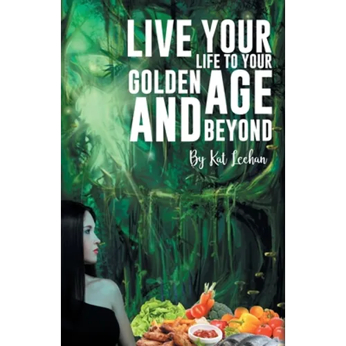 'Live Your Life to Your Golden Age and Beyond'