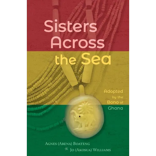 Sisters Across the Sea: Adopted by the Bono of Ghana