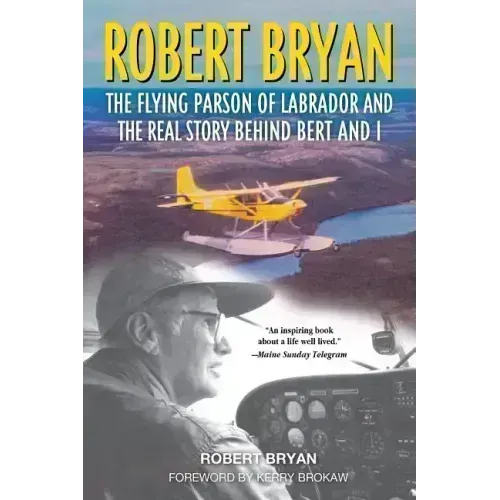 Robert Bryan: The Flying Parson of Labrador and the Real Story Behind Bert and I
