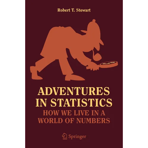 Adventures in Statistics: How We Live in a World of Numbers