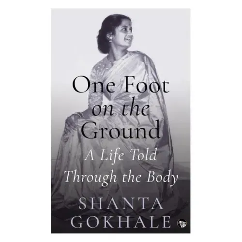 One Foot on the Ground: A Life Told Through the Body
