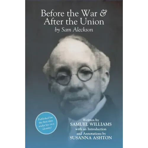 Before the War, and After the Union: An Autobiography by Sam Aleckson (Samuel Williams)