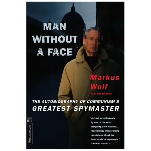 Man Without a Face: The Autobiography of Communism's Greatest Spymaster