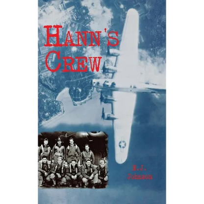 Hann's Crew: 490th Bomb Group of the Mighty 8th Air Force - Hardcover