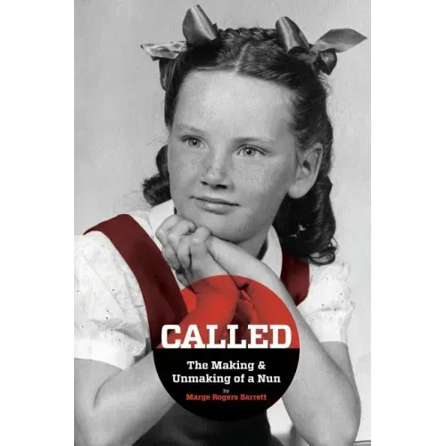 CALLED - The Making & Unmaking of a Nun