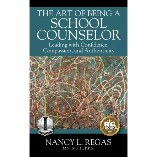The Art of Being a School Counselor: Leading with Confidence, Compassion & Authenticity