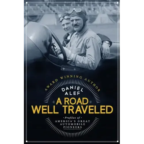 A Road Well Traveled: Profiles of America's Great Automobile Pioneers