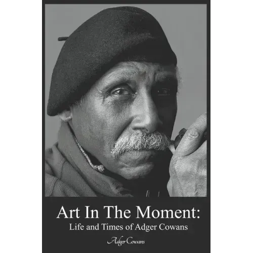 Art in the Moment: Life and Times of Adger Cowans