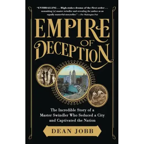 Empire of Deception: The Incredible Story of a Master Swindler Who Seduced a City and Captivated the Nation