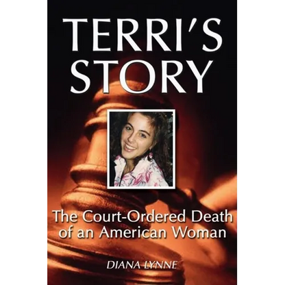 Terri's Story: The Court-Ordered Death of an American Woman - Hardcover