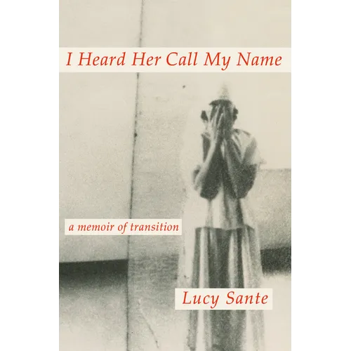 I Heard Her Call My Name: A Memoir of Transition