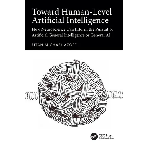 Toward Human-Level Artificial Intelligence: How Neuroscience Can Inform the Pursuit of Artificial General Intelligence or General AI