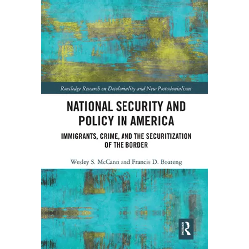 National Security and Policy in America: Immigrants, Crime, and the Securitization of the Border
