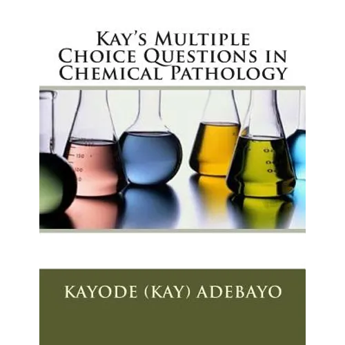 Kay's Multiple Choice Questions in Chemical Pathology