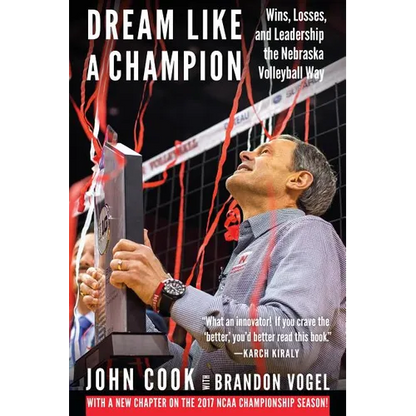 Dream Like a Champion: Wins, Losses, and Leadership the Nebraska Volleyball Way - Paperback