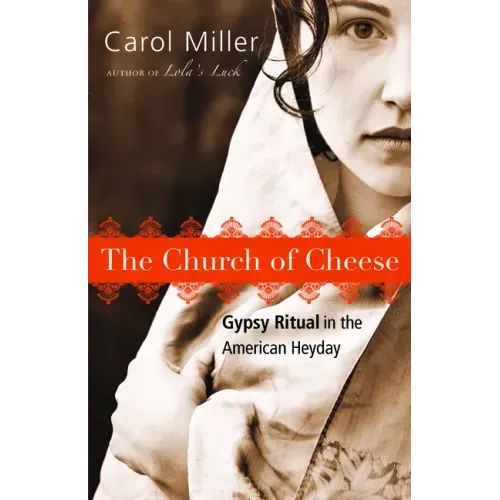 The Church of Cheese: Gypsy Ritual in the American Heyday