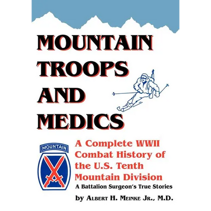 Mountain Troops and Medics: A Complete World War II Combat History of the U.S. Tenth Mountain Division - A Battle Surgeon's True Stories - Paperback