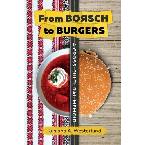 From Borsch to Burgers: A Cross-Cultural Memoir