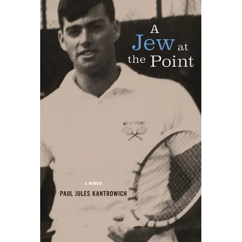 A Jew at the Point: A memoir by Paul Jules Kantrowich