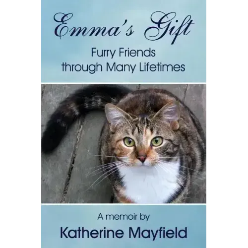 Emma's Gift: Furry Friends through Many Lifetimes