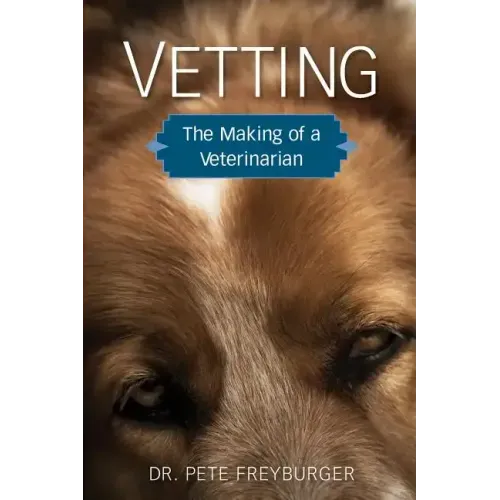 Vetting: The Making of a Veterinarian