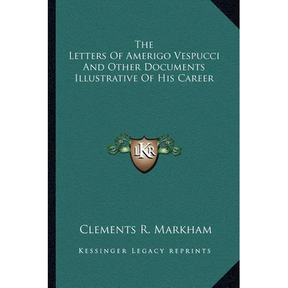 The Letters Of Amerigo Vespucci And Other Documents Illustrative Of His Career