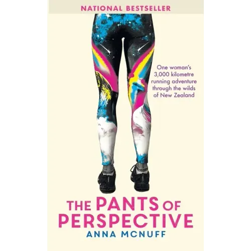 The Pants Of Perspective: One woman's 3,000 kilometre running adventure through the wilds of New Zealand