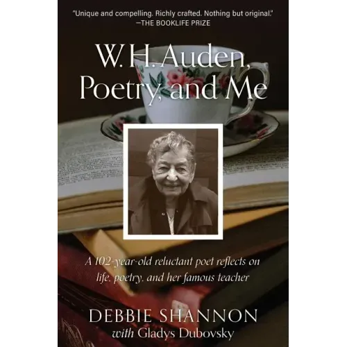 W. H. Auden, Poetry, and Me: A 102-Year-Old Reluctant Poet Reflects on Life, Poetry, and Her Famous Teacher