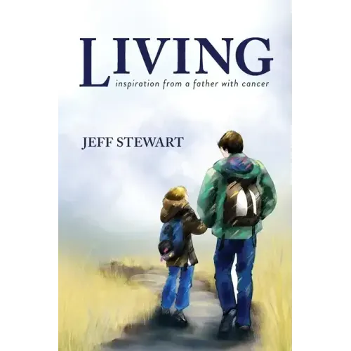 Living: Inspiration from a Father with Cancer